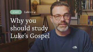 Study: An introduction to Luke and his Gospel (Luke 1:1-4)