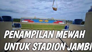 MAKIN KEREN !! PENAMPILAN MEWAH STADION JAMBI SETARA JIS