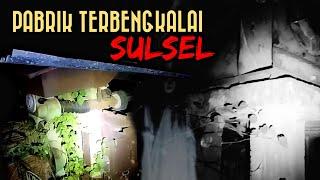 PABRIK TERBENGKALAI SULAWESI SELATAN‼️ SERAM TEMPAT INI..🫣