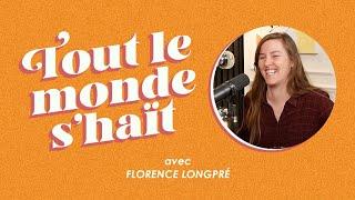 Tout le monde s'haït - Florence Longpré