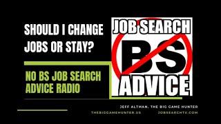 Should I Change Jobs or Stay? | No BS Job Search Advice Radio