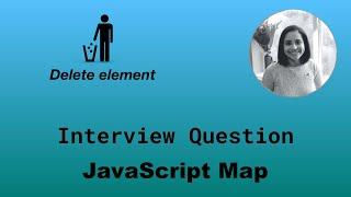 Interview Question - JavaScript Map - Delete an element