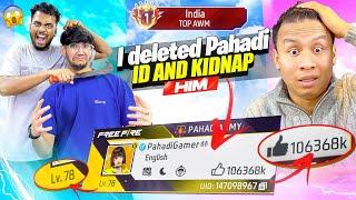 I Kidnaped Pahadi Gamer  And Deleted His Id he break My Winning Streak  - Garena Free Fire Max