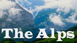 The Alps: Switzerland (Swiss Alps in HD) - Aarons Short Films