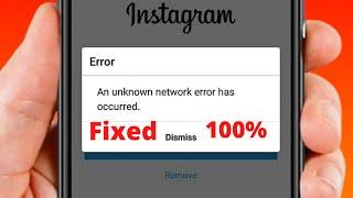 Error An Unknown Network Error has Occurred Instagram | 2022