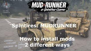 Spintires: MudRunner - How to install mods 2 different ways