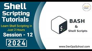 Shell Scripting Tutorials: Learn Shell Scripting in Just 2 Hours Part-12 - 2024