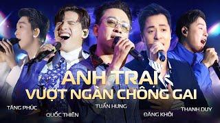 [Playlist] 5 ANH TRAI VƯỢT NGÀN CHÔNG GAI "Tuấn Hưng, Đăng Khôi, Quốc Thiên, Tăng Phúc, Thanh Duy"