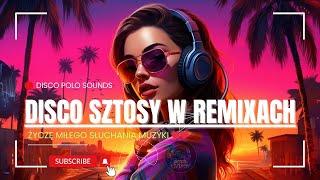 WRZESIEŃ 2024 Disco Sztosy W Remixach 2024Najnowsze Disco Polo  Składanka disco polo