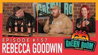 #157 With Guest Rebecca Goodwin - Hot Water’s Green Room w/Tony & Jamie