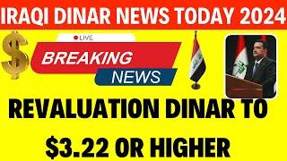 Iraqi Dinar | Revaluation Dinar to $3.22 or Higher | Iraqi Dinar News Today 2024