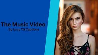 The Music Video | TG caption