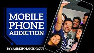 Mobile Phone Addiction - By Sandeep Maheshwari I Hindi