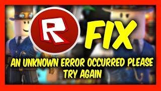 An Unknown Error Occurred Please Try Again -  Roblox Fix Error Tutorial 2023