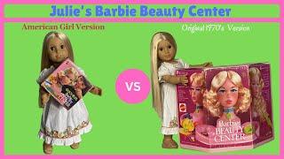 American Girl Doll Julie Albright’s Barbie Beauty Center Comparison to the 70’s Kid Version