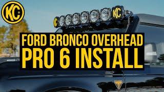 How to Install a Roof LED Light Bar on a Ford Bronco! - Feat. the KC HiLiTES® Pro6 Light Bar