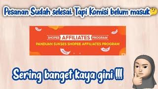 SHOPEE AFFILIATES | KENAPA PESANAN SUDAH SELESAI TAPI KOMISI BELUM MASUK ??