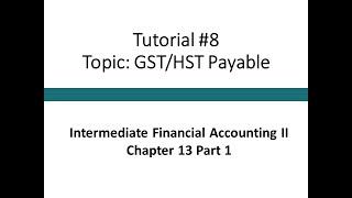 Tutorial - Basic accounting for GST/HST payable (Intermediate Financial Accounting II, #8)