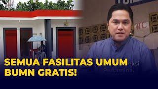 Erick Thohir Akhirnya Teken Surat Edaran, Fasilitas Umum BUMN Harus Gratis!