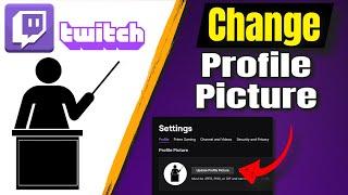 How To Change Profile Picture On Twitch