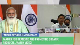 PM Modi appreciates Meghalaya farmer for branding and promoting organic products...Watch video!