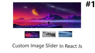 Custom Image Slider in React JS || Custom React Carousel || Dynamic Image URLs ||  Map || React JS