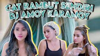 CAT RAMBUT SENDIRI - DJ AMOY KARAMOY