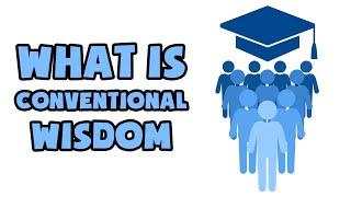 What is Conventional Wisdom | Explained in 2 min