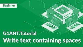 G1ANT Tutorial 2: Handling Text Containing Spaces | Learn to Automate Complex Inputs