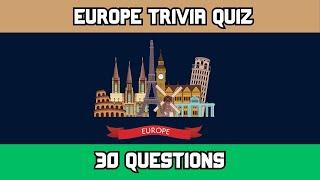 Europe Trivia Quiz - 30 Multiple Choice Questions