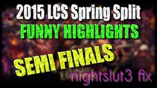 Semi-Finals Funny Moments | LCS 2015 Spring Split | nightslut3 fix