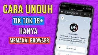 CARA DOWNLOAD TIK TOK 18 TERBARU 2024 HANYA MENGGUNAKAN BROWSER