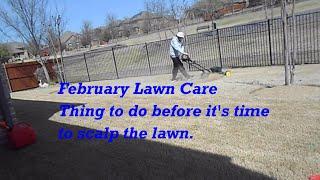 February Lawn Care.  Things to do before it's time to scalp the lawn.