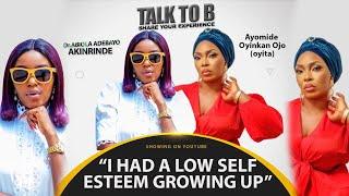 "I HAD A LOW SELF ESTEEM GROWING UP" - OYITA | TALK-TO-B (EPISODE 86)