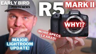 Head Scratching NEW R5 II DETAILS! | R1 LEAKS | MAJOR Lightroom Update!