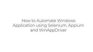 How to automate windows application using Appium, Selenium and WinAppDriver