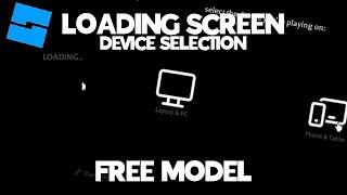 Loading Screen with Device Selection [ROBLOX STUDIO] [FREE MODEL]