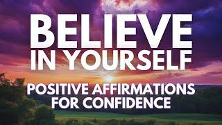 POSITIVE CONFIDENCE AFFIRMATIONS  Believe in Yourself  For Self Esteem Joy Happiness (read once)