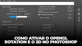 Como ativar o OpenGL, Rotation e o 3D do Photoshop - ENABLE GRAPHICS PROCESSOR