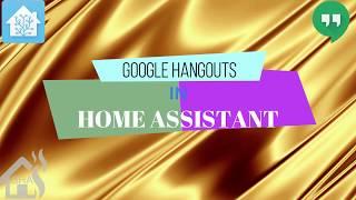 Google Hangouts in Home Assistant!!