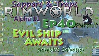 RimWorld A11 Sappers & Traps LP-Gamble's Salvation-Ep40 Evil Ship Awaits