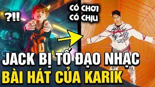 Drama cũ chưa qua, Jack lại bị tố ĐẠO NHẠC khi giai điệu giống hệt bài hát của Karik | TÁM TV