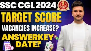 SSC CGL 2024 Vacancies || Target Score || Answer Key