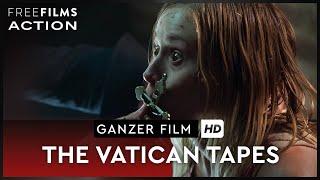 The Vatican Tapes - spannender Exorzismus-Thriller, ganzer Film auf Deutsch kostenlos schauen in HD