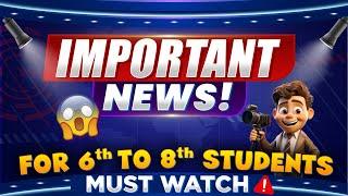 Important News For 6th to 8th Students !Stay Tuned With Us ...