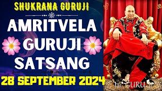 GURUJI AMRITVELA || 28 SEPTEMBER 2024 |SATURDAYJAI GURU JISHUKRANA GURUJI |GURUJI PARIVAAR LOVERS