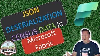 Microsoft Fabric: JSON Deserialization to Ingest Census Data in Microsoft Fabric!