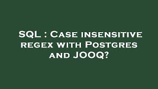 SQL : Case insensitive regex with Postgres and JOOQ?