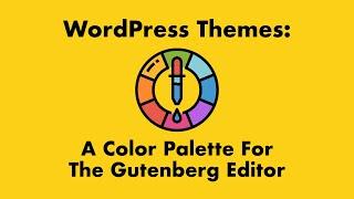 WordPress Themes: A Color Palette for Gutenberg