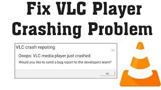 How to fix VLC crash reporting Ooops VLC media player just crashed